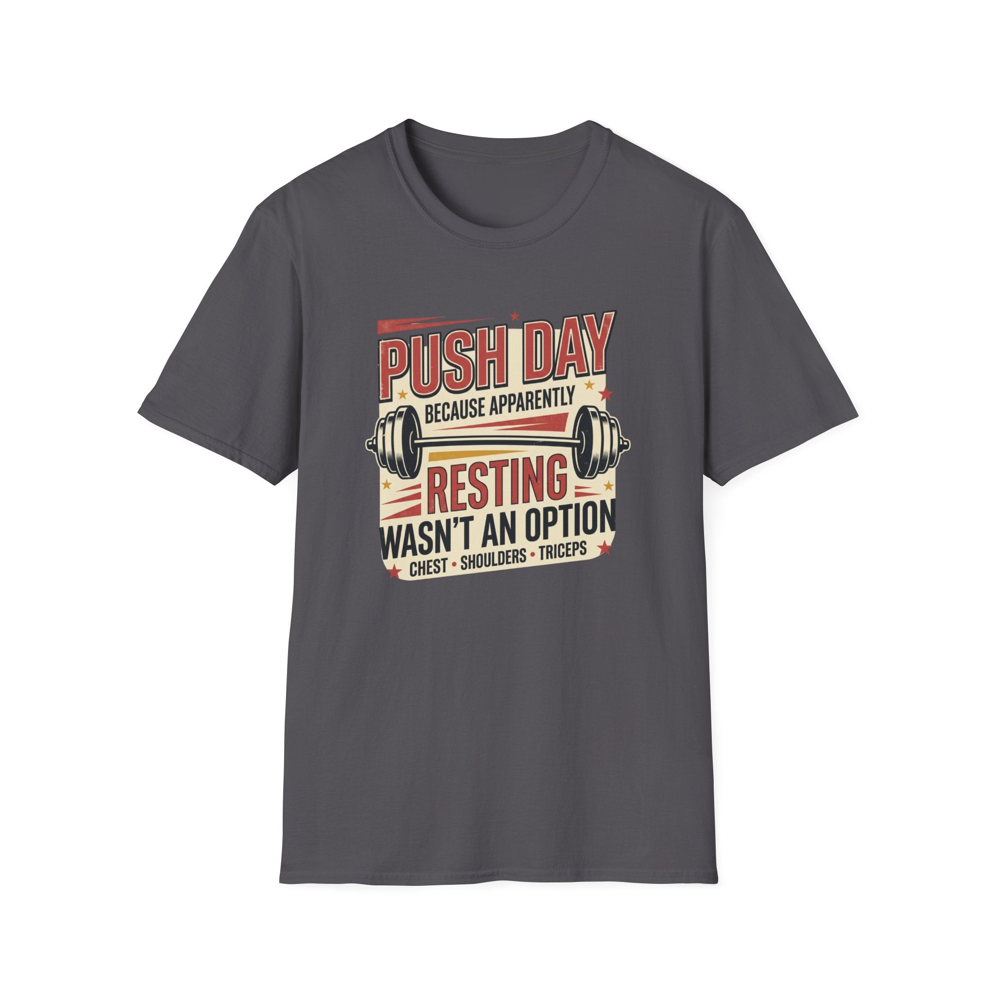 Push day - Resting wasn't an option T-Shirt