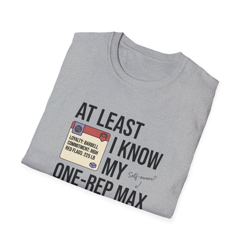 At leat I know my one rep max T-Shirt