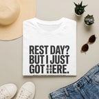 Rest day - Just got here T-Shirt