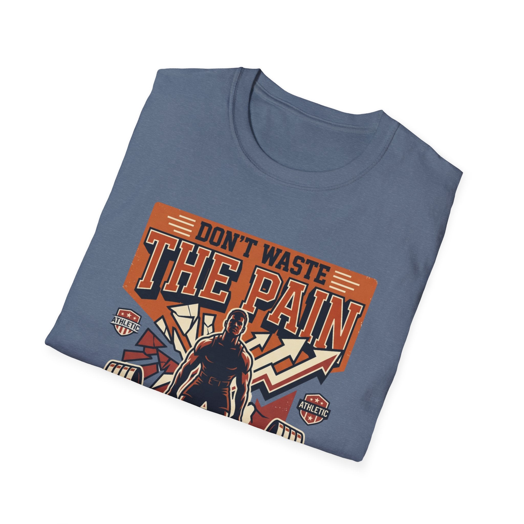 Don't waste the pain T-Shirt