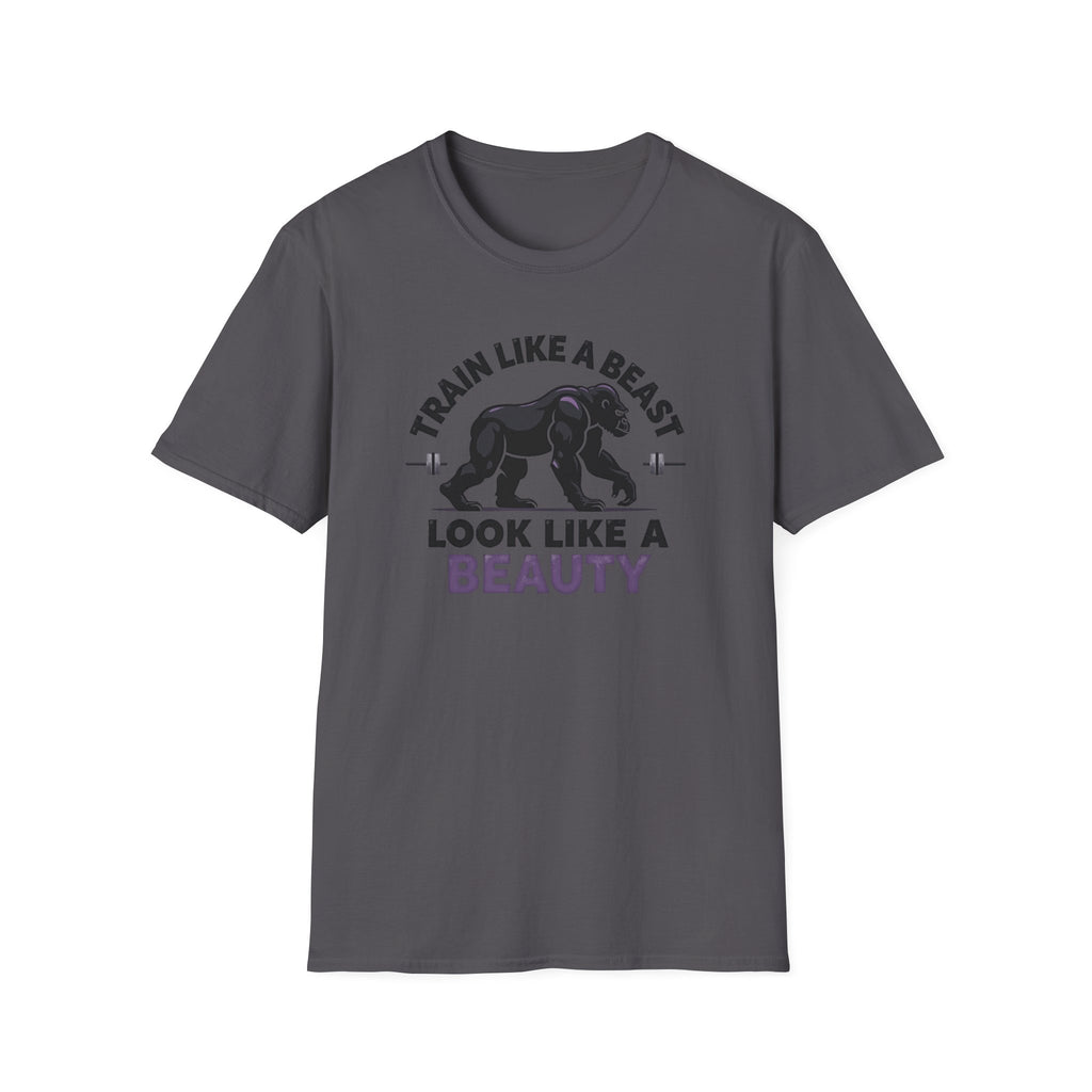 Train Like a Beast, Look Like a Beauty T-Shirt