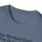 The workout ends. The brain starts T-Shirt