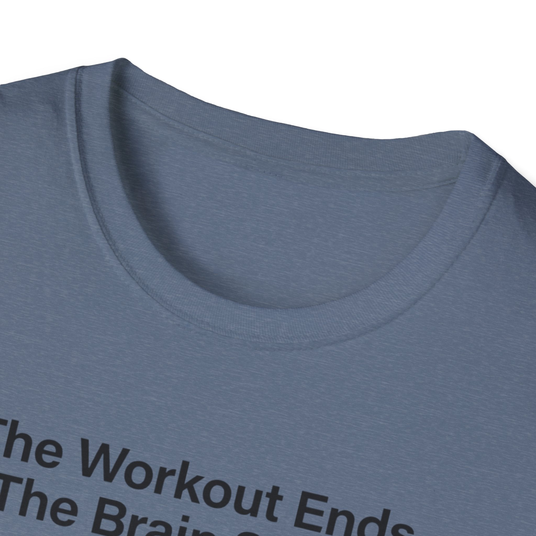 The workout ends. The brain starts T-Shirt
