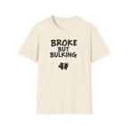 Broke But Bulking T-Shirt