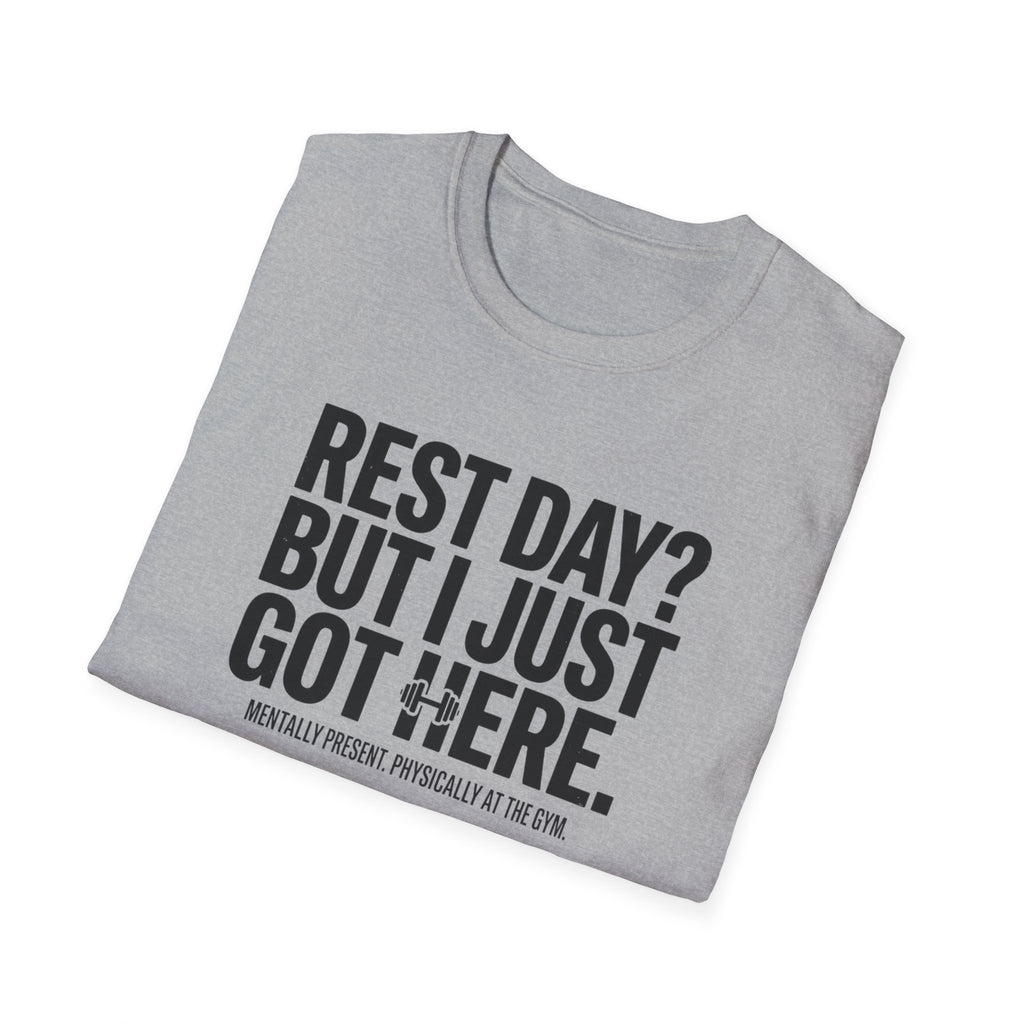 Rest day - Just got here T-Shirt