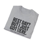 Rest day - Just got here T-Shirt