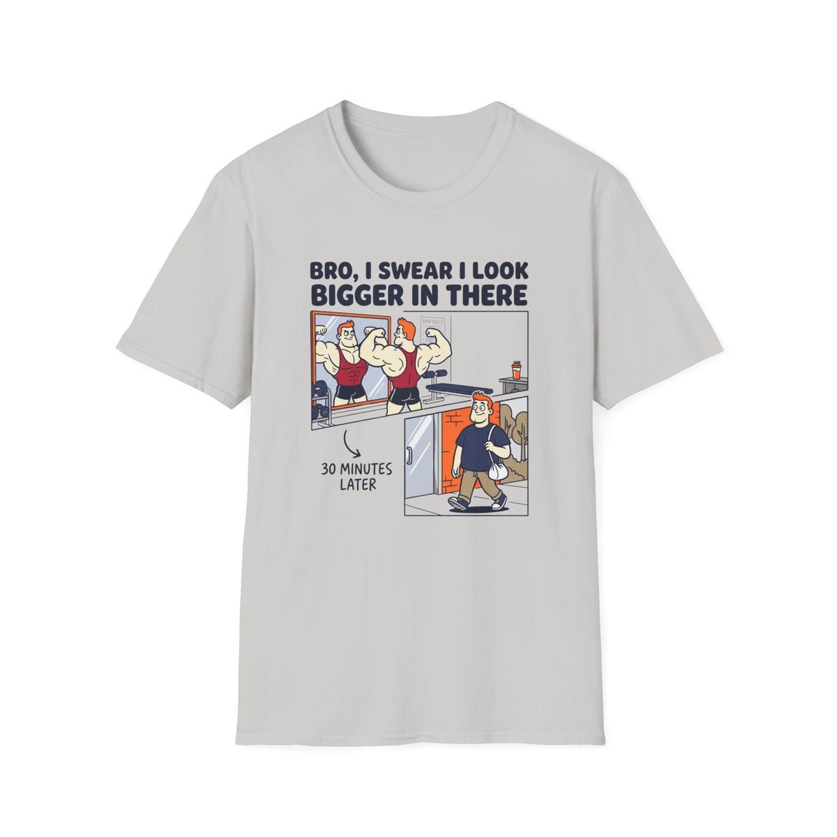 Bro, I swear I look bigger in there T-Shirt