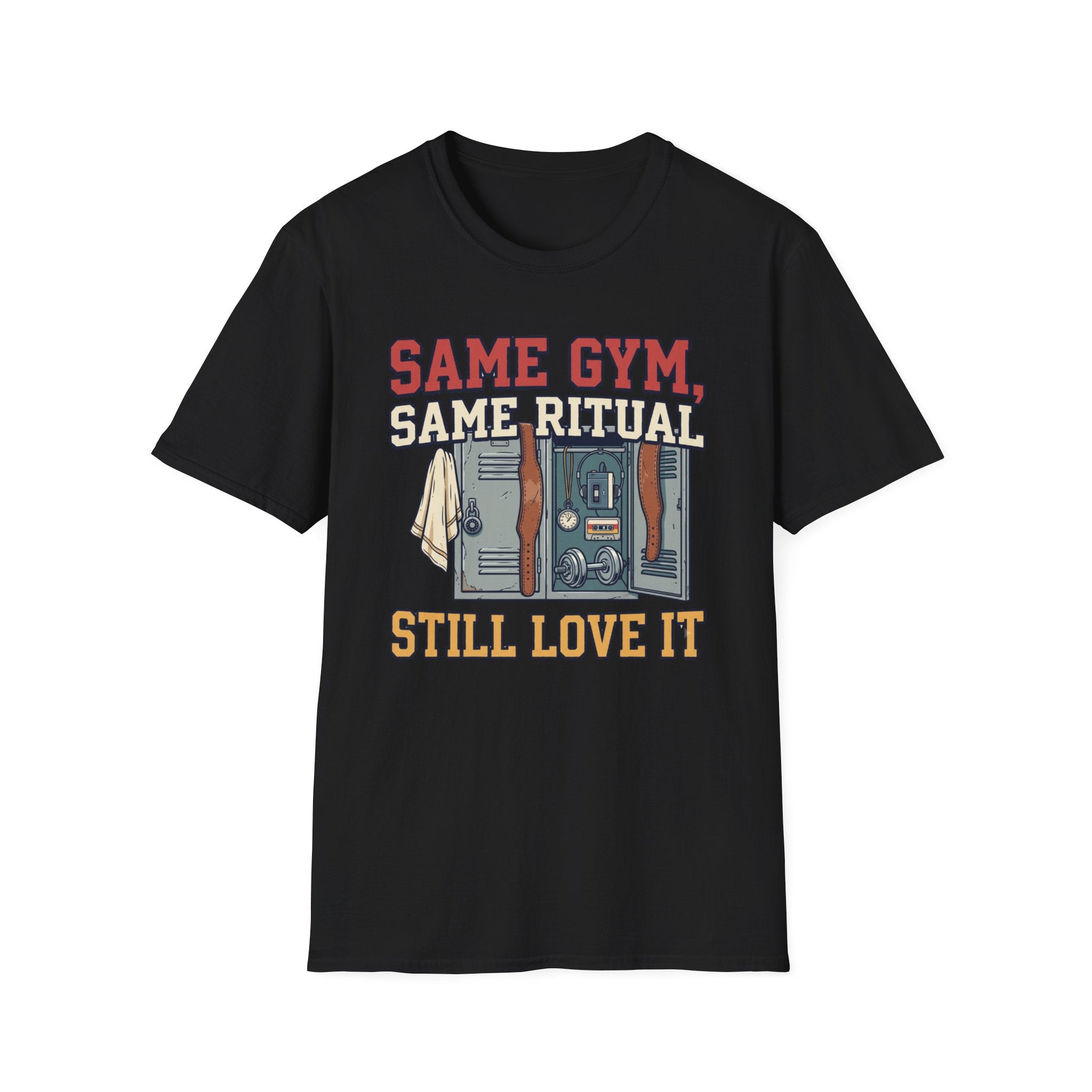 Same Gym, Same Ritual. Still love it T-Shirt