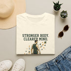 Stronger body. Clearer mind T-Shirt
