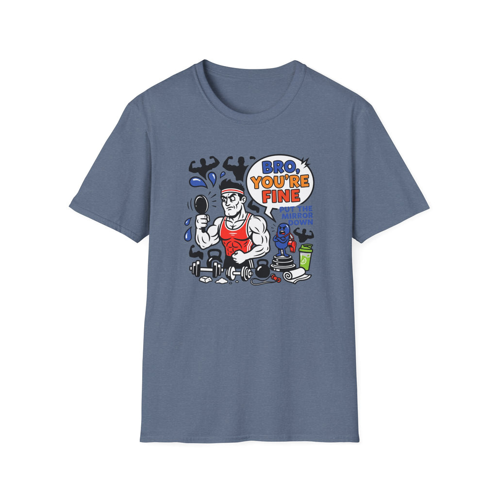Bro you are fine T-Shirt