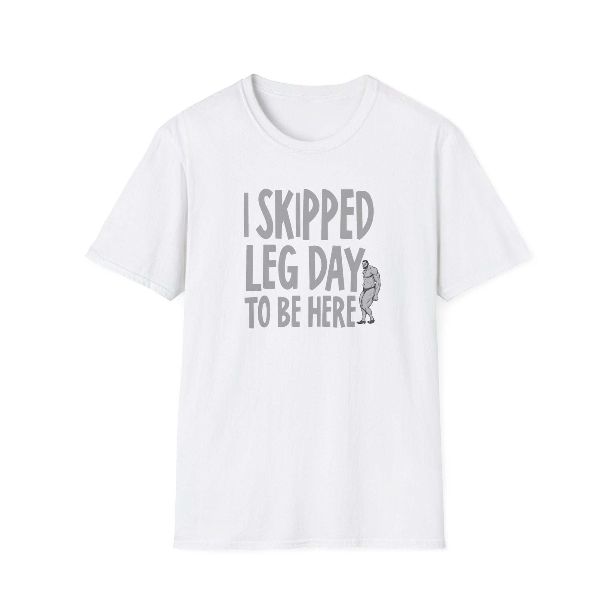 I Skipped Leg Day to Be Here – Priorities T-Shirt