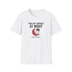 Took pre at night, now we wait T-Shirt