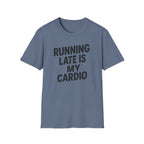 Running Late Is My Cardio – Bold & Playful Gym Tshirt