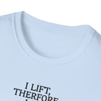 Iron Philosopher – I Lift, Therefore I Am T-Shirt