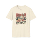 Push day - Resting wasn't an option T-Shirt