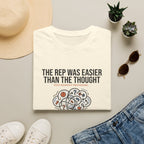 The rep was easier than the thought T-Shirt
