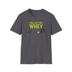 Will Lift for Whey – Scoop Edition T-Shirt