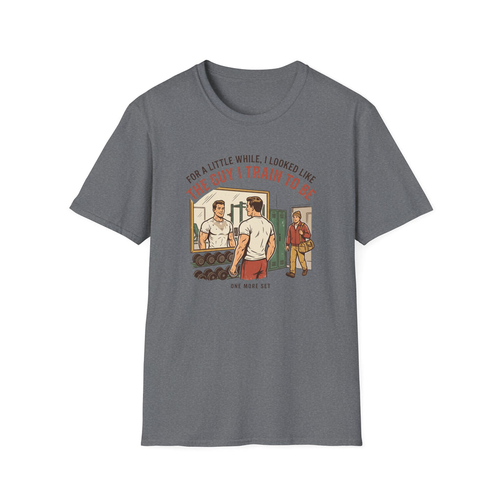 The guy I train to be for a little while T-Shirt
