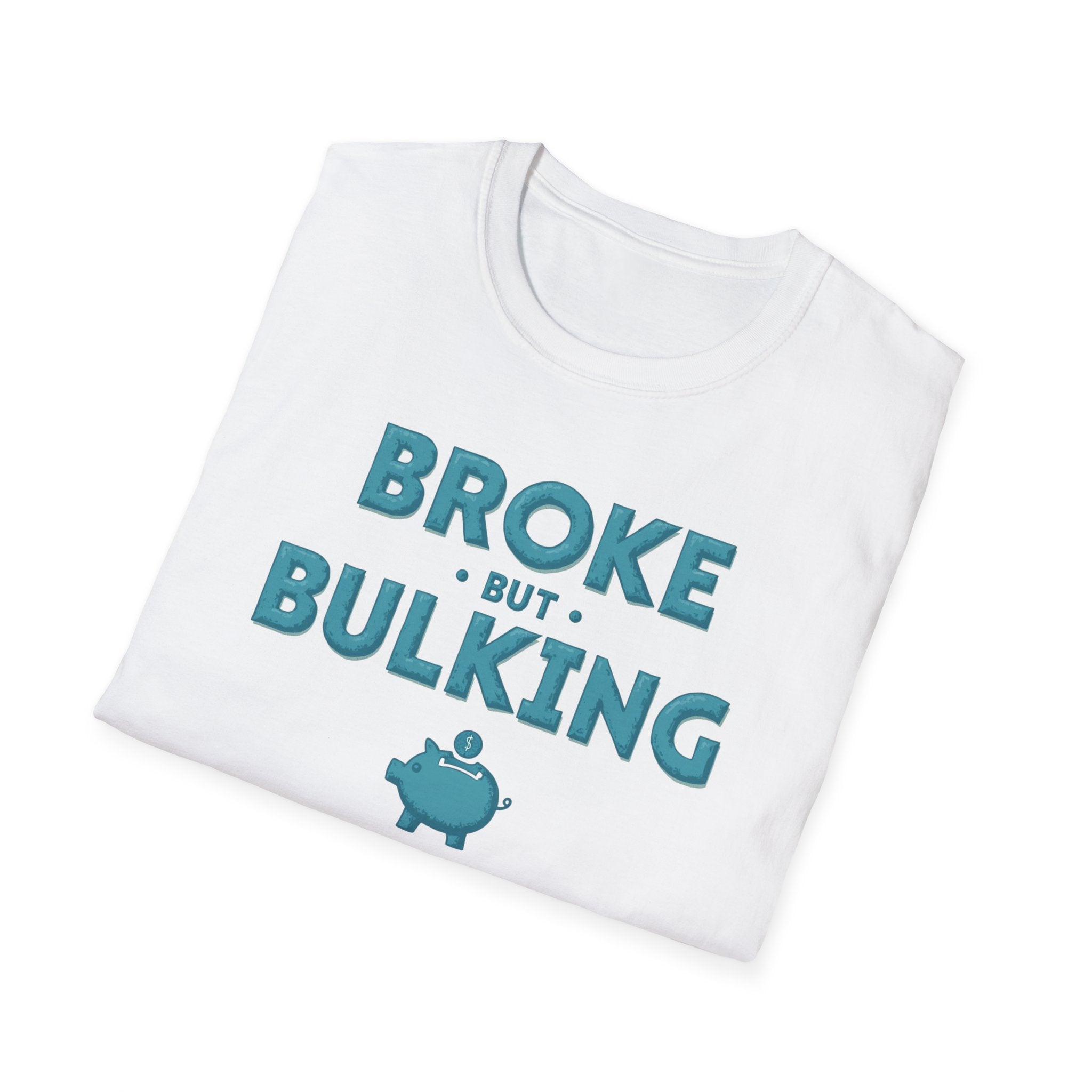 Broke But Bulking – Piggy Bank Edition T-Shirt