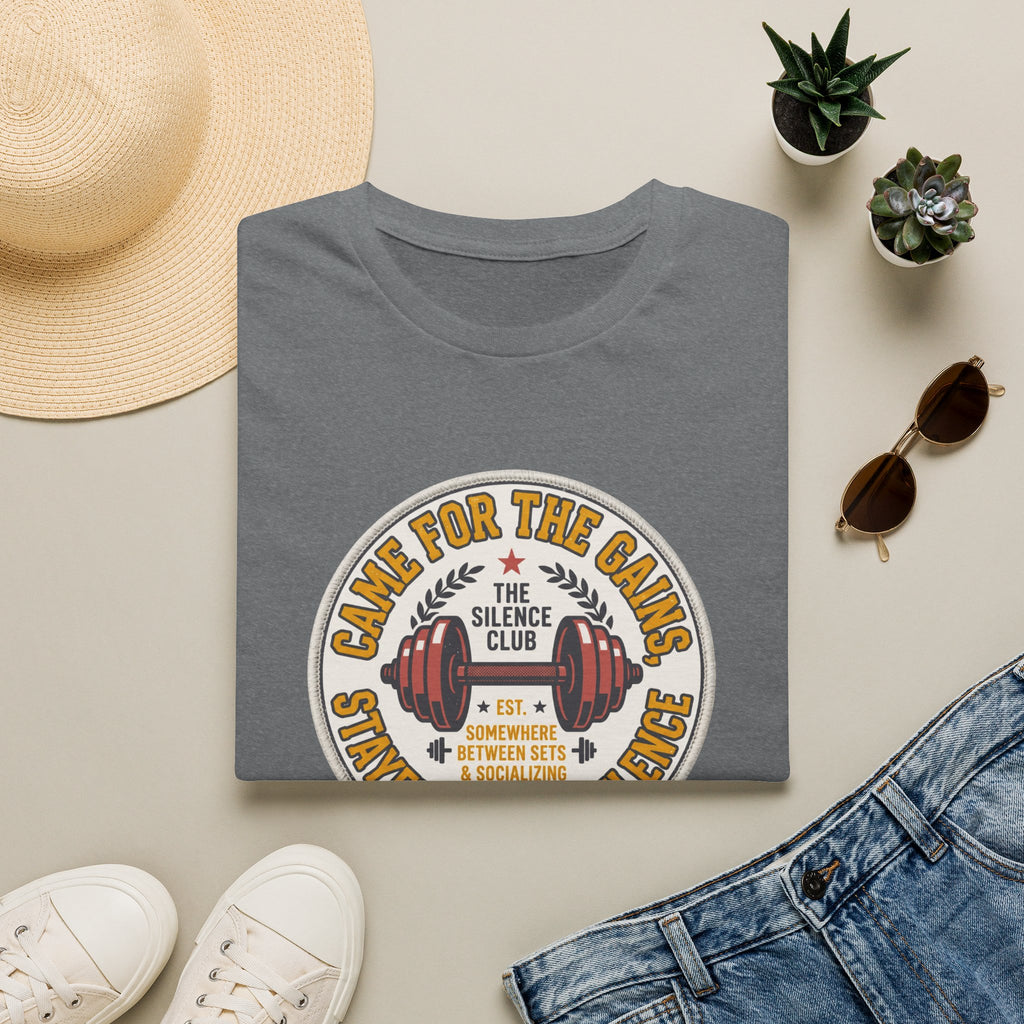 Came for gains. Stayed for silence T-Shirt