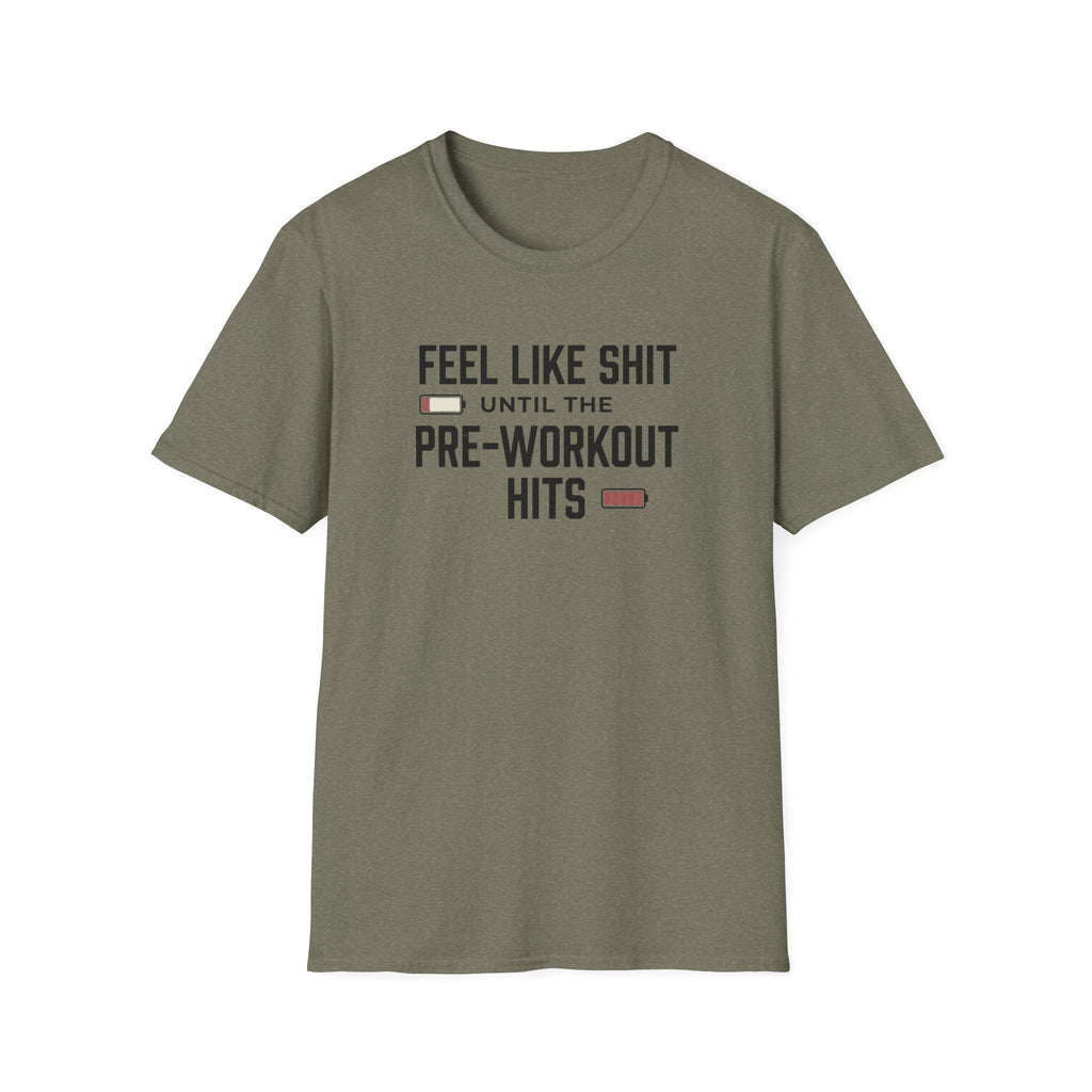 Feel like shit until pre workout hits - 2 T-Shirt