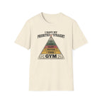 I have my priorities straight - Gym T-Shirt