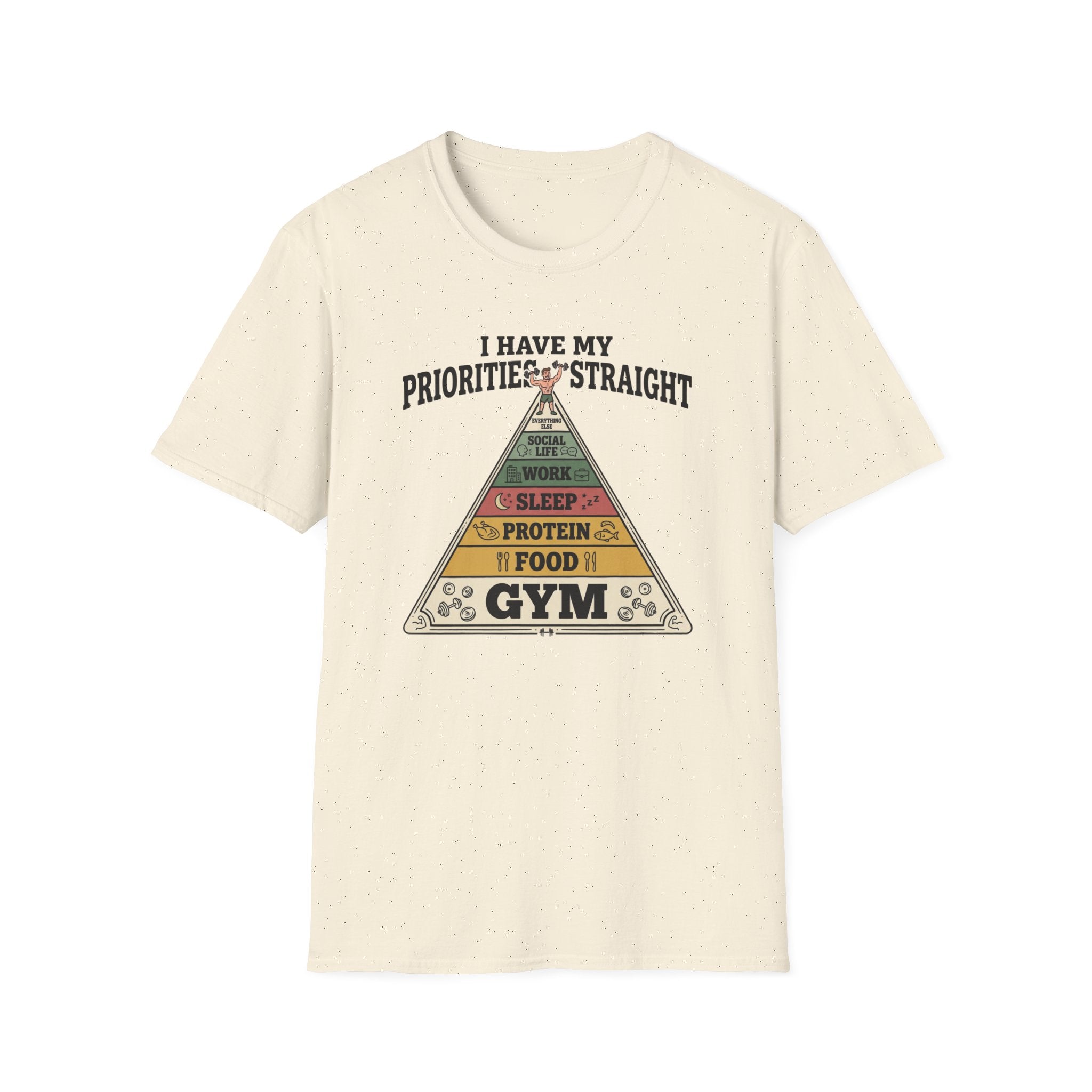 I have my priorities straight - Gym T-Shirt