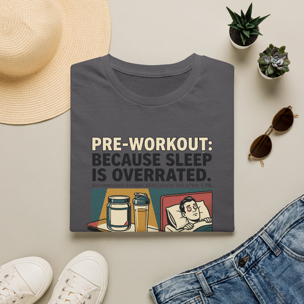 Pre Workout - Because sleep is overrated T-Shirt