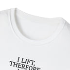 Iron Philosopher – I Lift, Therefore I Am T-Shirt