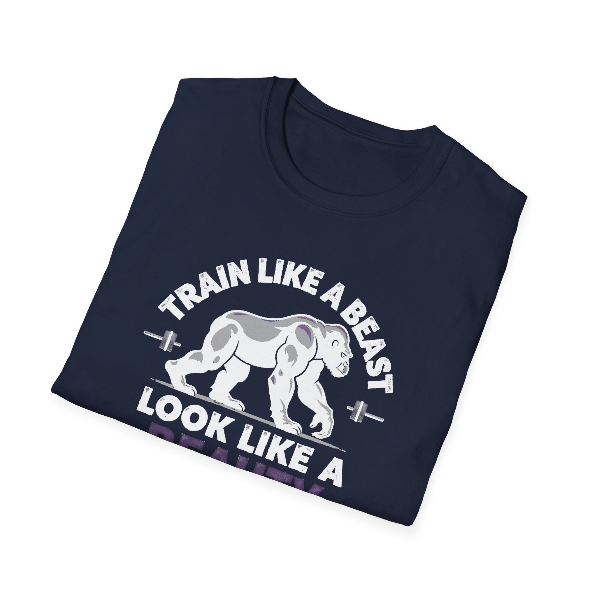 Train Like a Beast, Look Like a Beauty T-Shirt