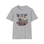 Feel Like shit until pre hits - Graphic T-Shirt