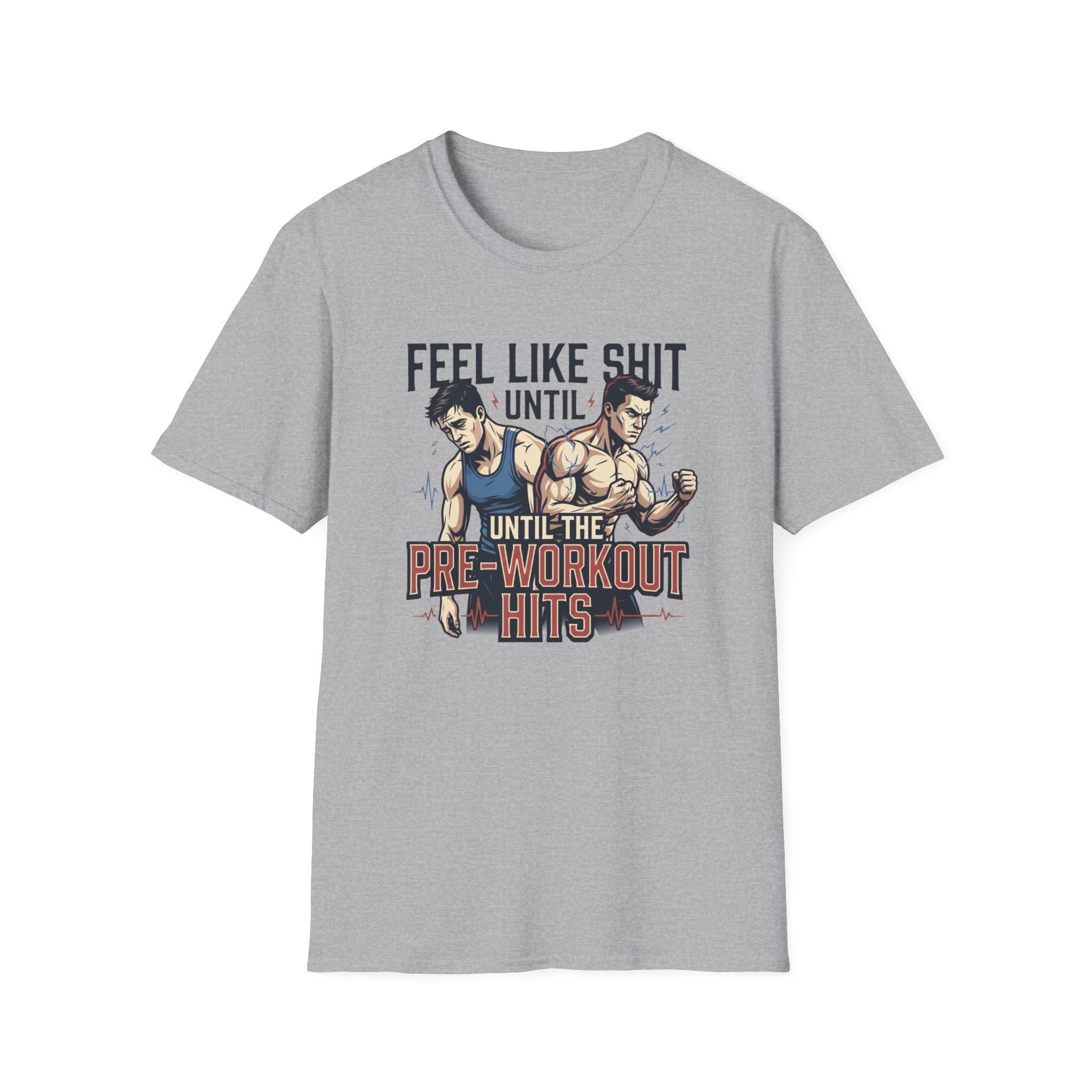 Feel Like shit until pre hits - Graphic T-Shirt