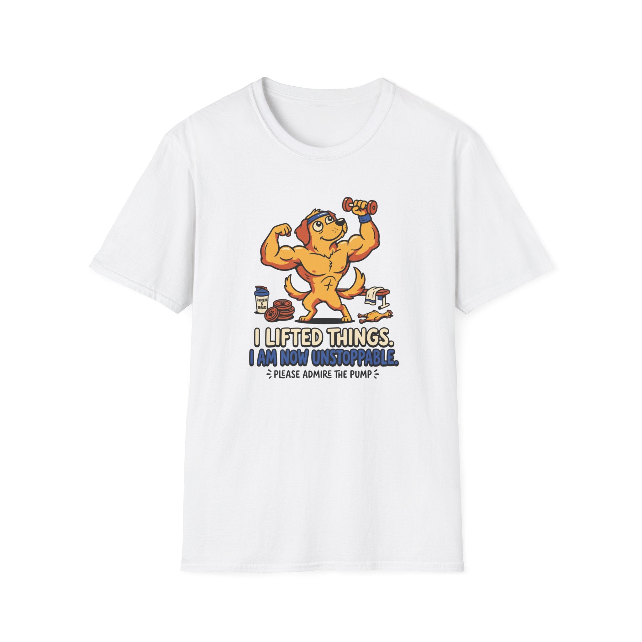 I lifted things. Unstoppable now T-Shirt