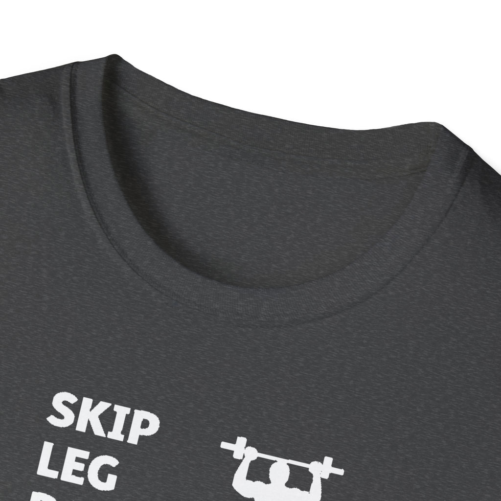 Skip Leg Day, Lose Respect T-Shirt