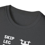 Skip Leg Day, Lose Respect T-Shirt