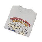 Pumped for a minute, happy all day T-Shirt