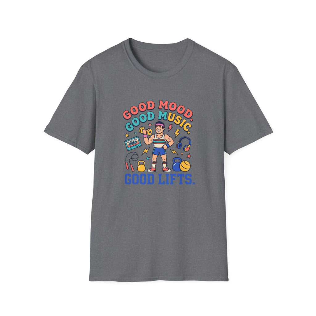 Goof mood. Good Music. Good lifts T-Shirt