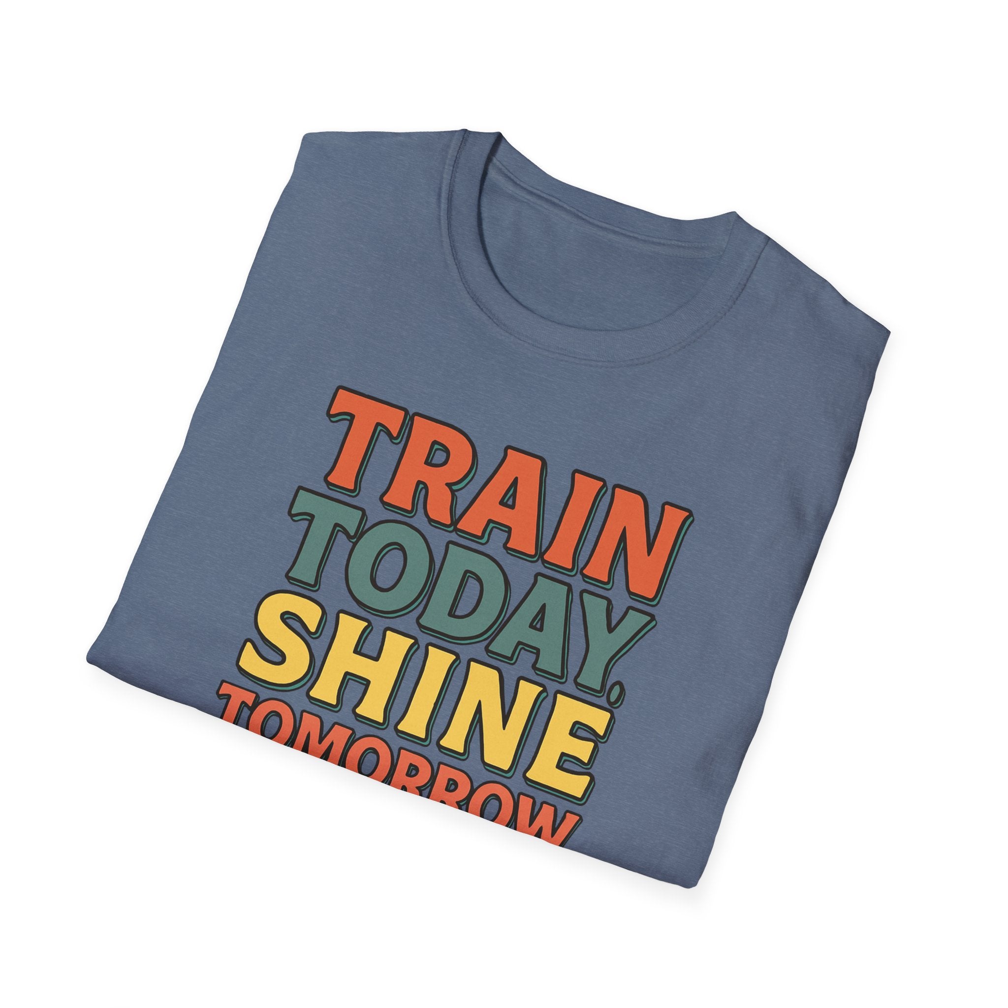 Train Today. Shine Tomorrow. T-Shirt