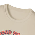 Goof mood. Good Music. Good lifts T-Shirt