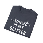 Sweat is my Glitter T-Shirt