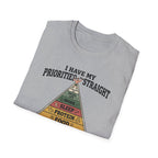 I have my priorities straight - Gym T-Shirt