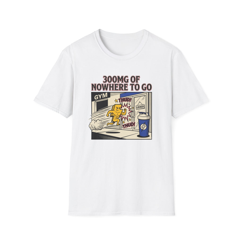 300mg of nowhere to go T-Shirt