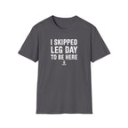 I Skipped Leg Day to Be Here – Stick Figure Edition T-Shirt