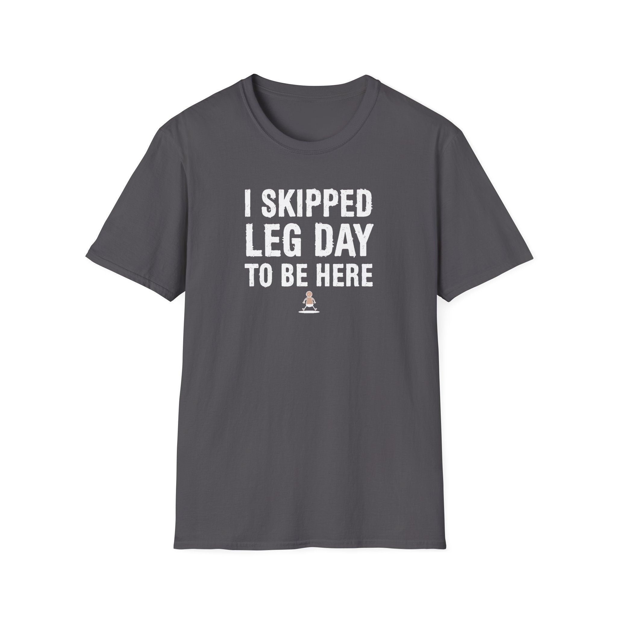 I Skipped Leg Day to Be Here – Stick Figure Edition T-Shirt
