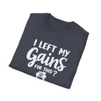 I Left My Gains for This? – Protein Shaker Regret T-Shirt