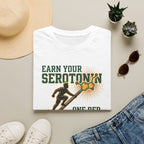 Earn your Serotonin T-Shirt