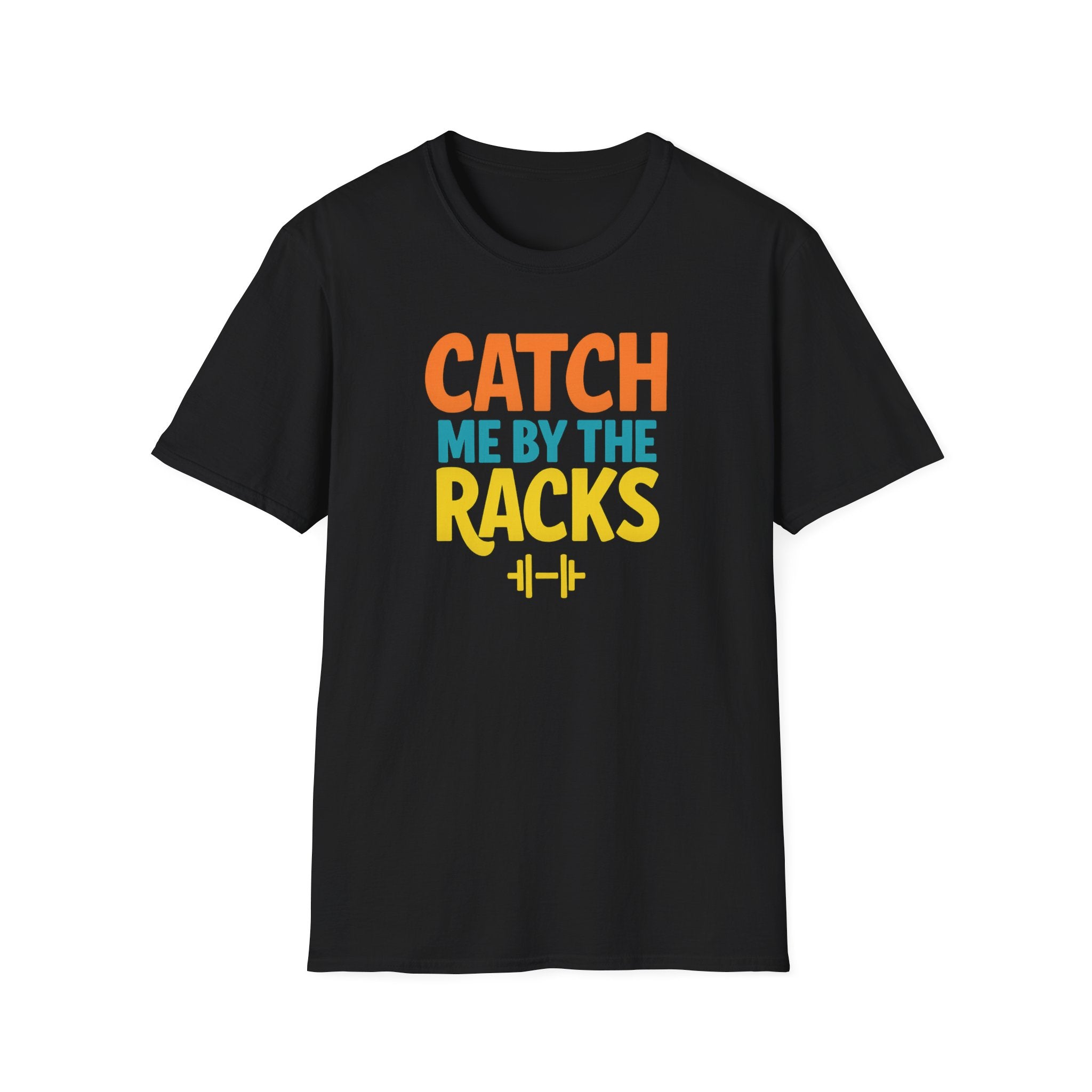 Catch Me by the Racks – Gym Hangout Series T-Shirt