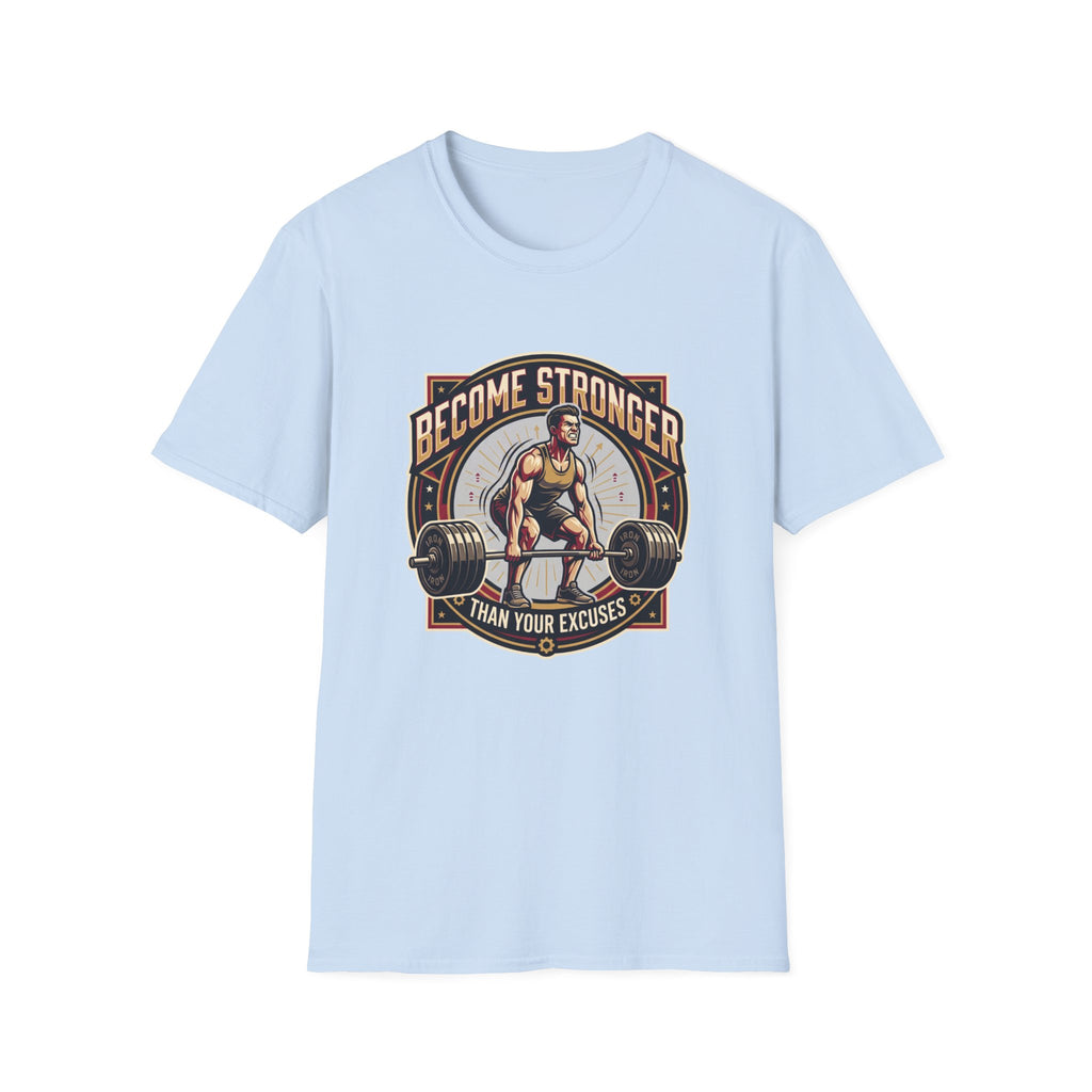 Become stronger than your excuses T-Shirt