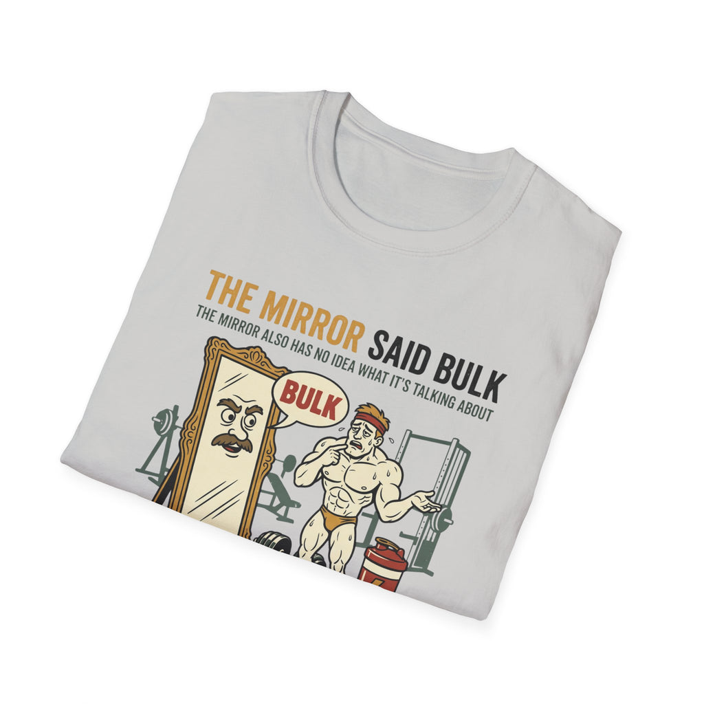 The Mirror Said Bulk T-Shirt