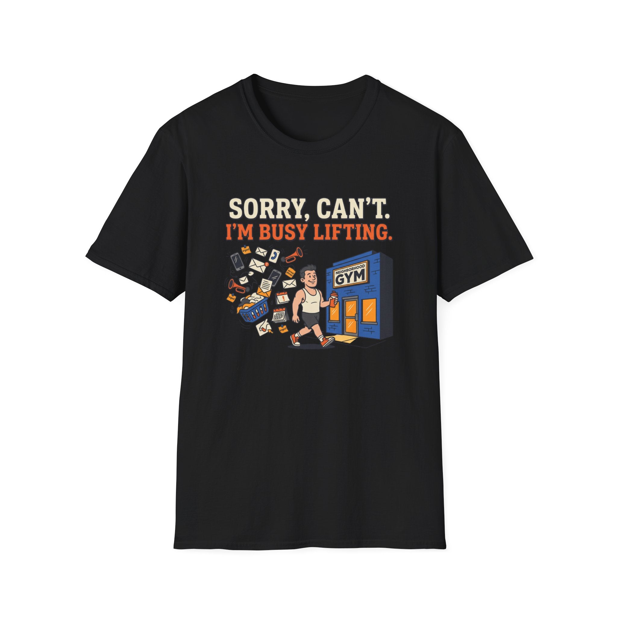Sorry, can't. I'm busy lifting T-Shirt